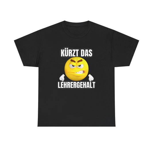 "KÜRZT DAS LEHRERGEHALT" T-Shirt